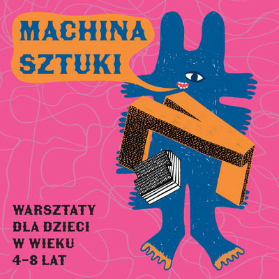 Plakat wydarzenia:  Machina sztuki – warsztaty dla dzieci 4-8 lat – Wakacyjny zespół podróżników 